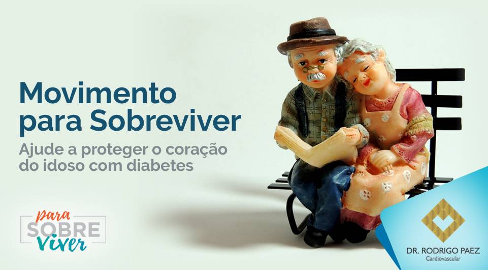Movimento para Sobreviver - Ajude a proteger o coração do idoso com diabetes.